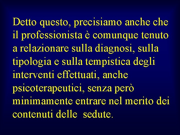 Detto questo, precisiamo anche il professionista è comunque tenuto a relazionare sulla diagnosi, sulla