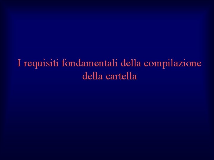 I requisiti fondamentali della compilazione della cartella 