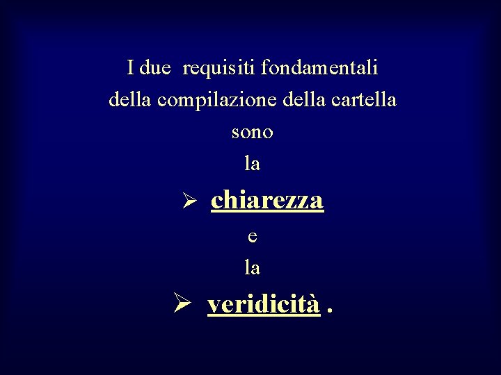 I due requisiti fondamentali della compilazione della cartella sono la Ø chiarezza e la