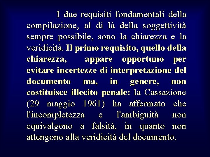  I due requisiti fondamentali della compilazione, al di là della soggettività sempre possibile,