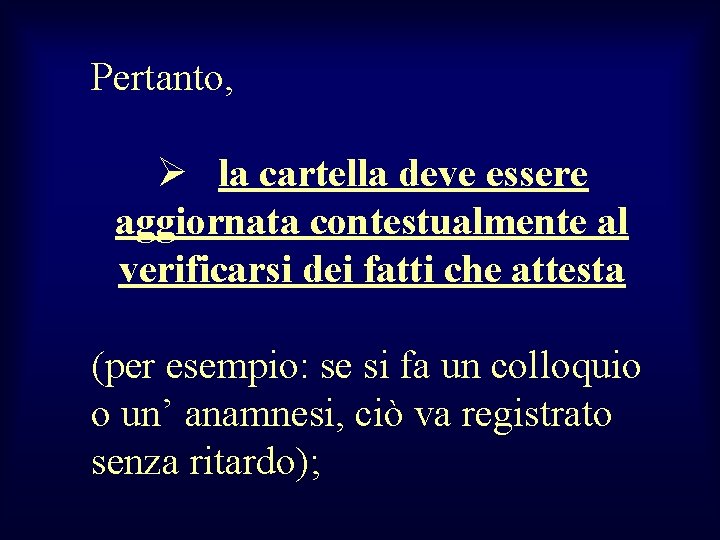 Pertanto, Ø la cartella deve essere aggiornata contestualmente al verificarsi dei fatti che attesta