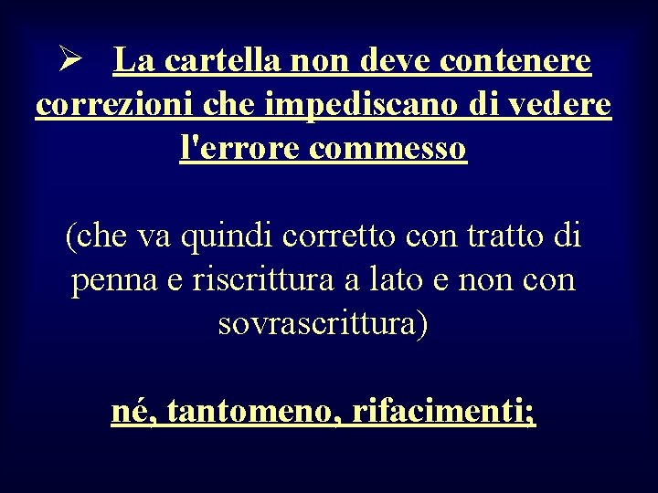 Ø La cartella non deve contenere correzioni che impediscano di vedere l'errore commesso (che