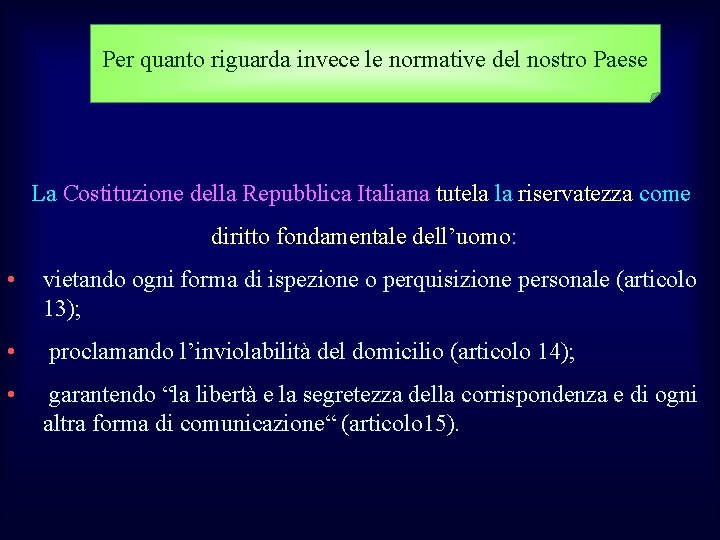 Per quanto riguarda invece le normative del nostro Paese La Costituzione della Repubblica Italiana