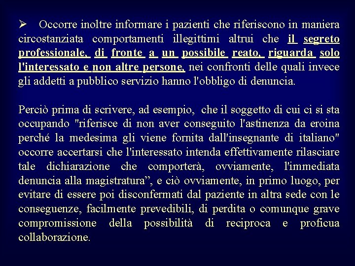 Ø Occorre inoltre informare i pazienti che riferiscono in maniera circostanziata comportamenti illegittimi altrui