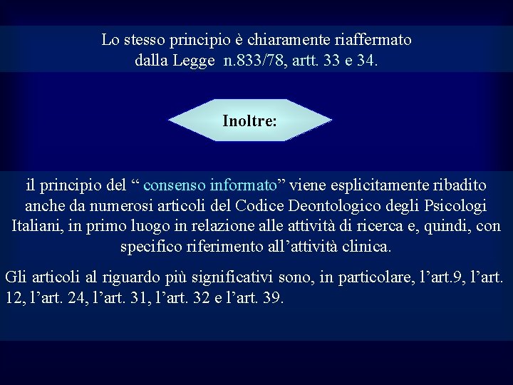 Lo stesso principio è chiaramente riaffermato dalla Legge n. 833/78, artt. 33 e 34.