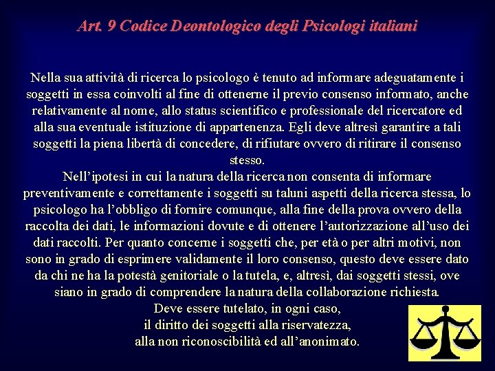 Art. 9 Codice Deontologico degli Psicologi italiani Nella sua attività di ricerca lo psicologo