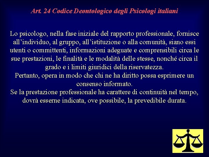 Art. 24 Codice Deontologico degli Psicologi italiani Lo psicologo, nella fase iniziale del rapporto