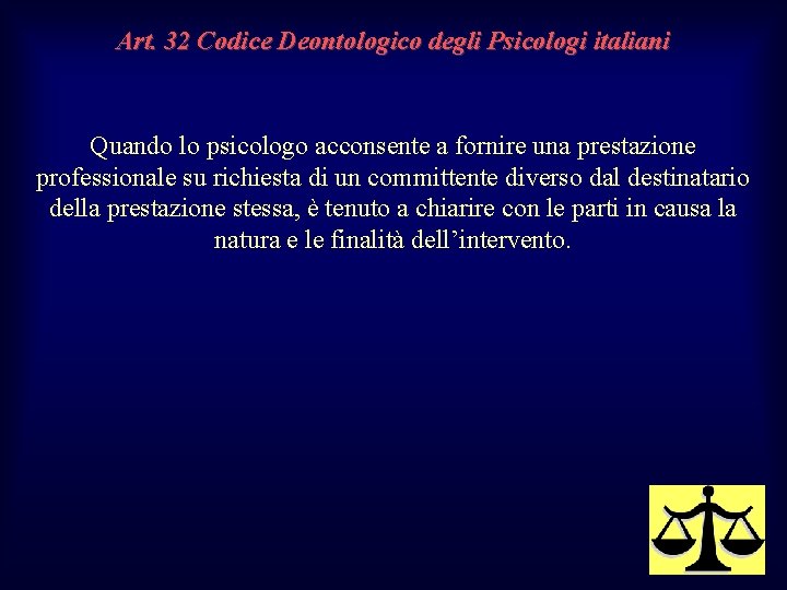 Art. 32 Codice Deontologico degli Psicologi italiani Quando lo psicologo acconsente a fornire una