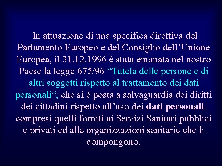  In attuazione di una specifica direttiva del Parlamento Europeo e del Consiglio dell’Unione