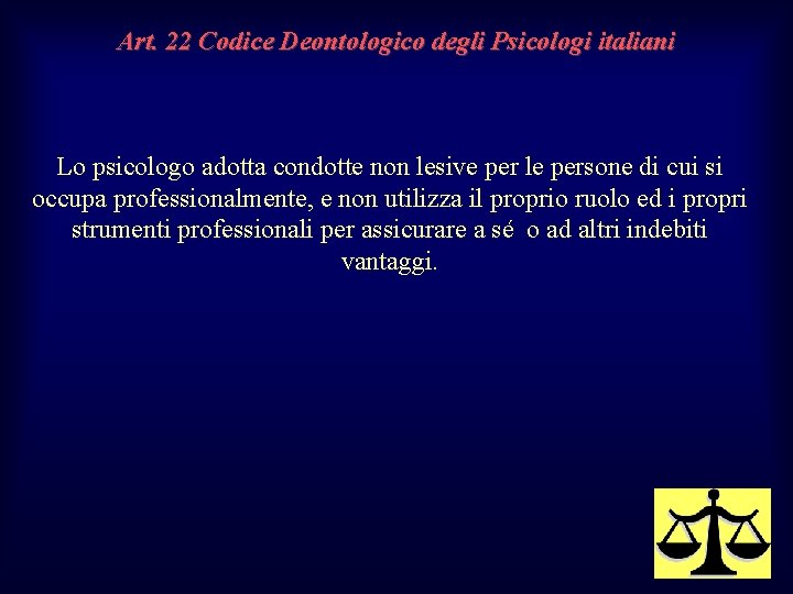 Art. 22 Codice Deontologico degli Psicologi italiani Lo psicologo adotta condotte non lesive per