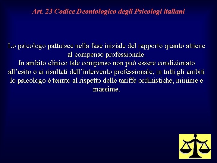 Art. 23 Codice Deontologico degli Psicologi italiani Lo psicologo pattuisce nella fase iniziale del