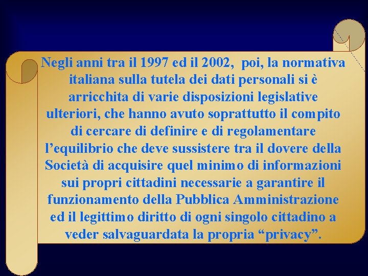 Negli anni tra il 1997 ed il 2002, poi, la normativa italiana sulla tutela