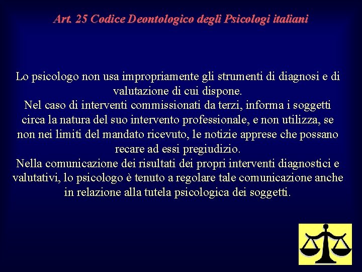 Art. 25 Codice Deontologico degli Psicologi italiani Lo psicologo non usa impropriamente gli strumenti