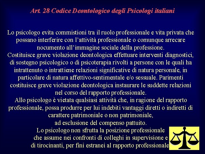 Art. 28 Codice Deontologico degli Psicologi italiani Lo psicologo evita commistioni tra il ruolo