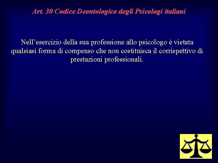 Art. 30 Codice Deontologico degli Psicologi italiani Nell’esercizio della sua professione allo psicologo è