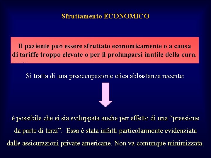 Sfruttamento ECONOMICO Il paziente può essere sfruttato economicamente o a causa di tariffe troppo