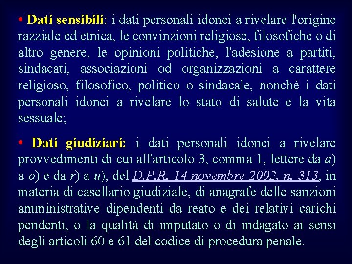  • Dati sensibili: i dati personali idonei a rivelare l'origine razziale ed etnica,