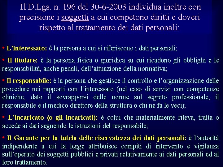  Il D. Lgs. n. 196 del 30 -6 -2003 individua inoltre con precisione