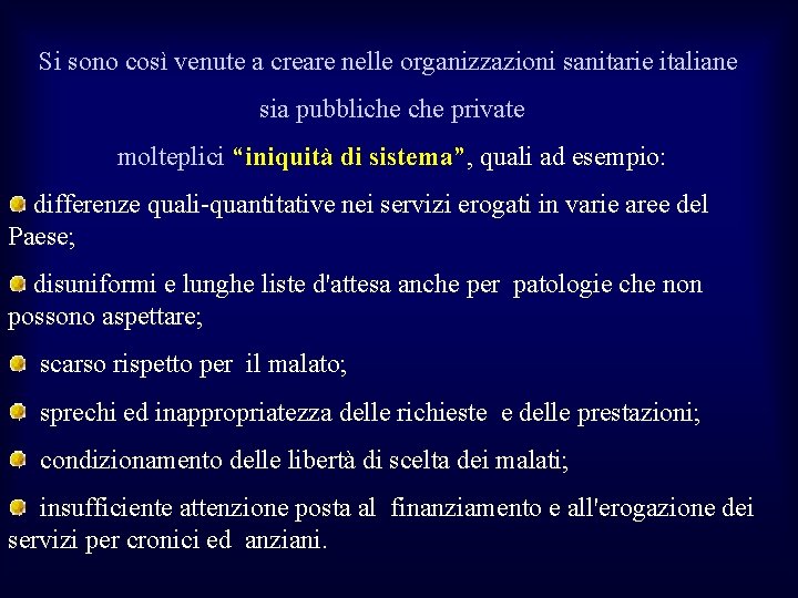 Si sono così venute a creare nelle organizzazioni sanitarie italiane sia pubbliche private molteplici