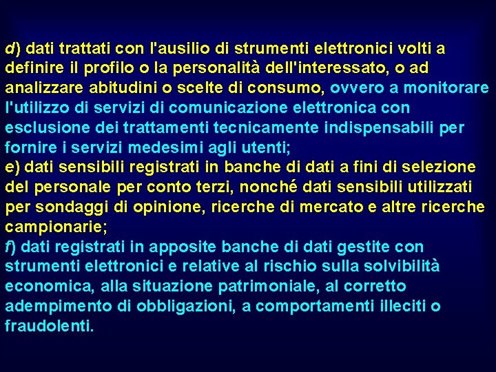 d) dati trattati con l'ausilio di strumenti elettronici volti a definire il profilo o