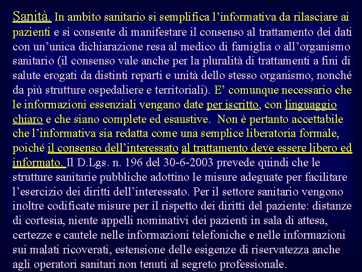 Sanità. In ambito sanitario si semplifica l’informativa da rilasciare ai pazienti e si consente