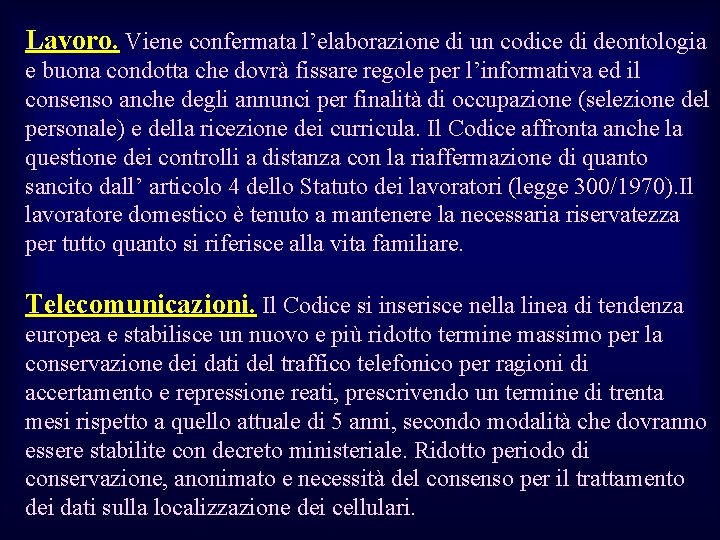 Lavoro. Viene confermata l’elaborazione di un codice di deontologia e buona condotta che dovrà