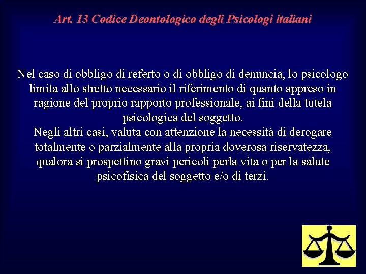 Art. 13 Codice Deontologico degli Psicologi italiani Nel caso di obbligo di referto o