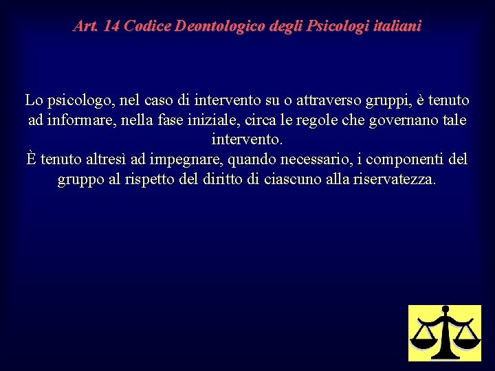 Art. 14 Codice Deontologico degli Psicologi italiani Lo psicologo, nel caso di intervento su