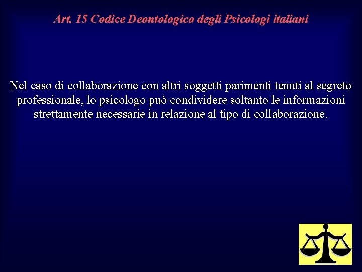 Art. 15 Codice Deontologico degli Psicologi italiani Nel caso di collaborazione con altri soggetti