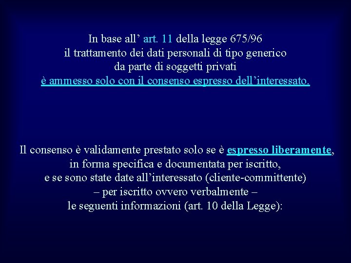 In base all’ art. 11 della legge 675/96 il trattamento dei dati personali di