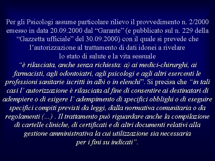 Per gli Psicologi assume particolare rilievo il provvedimento n. 2/2000 emesso in data 20.