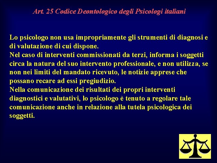 Art. 25 Codice Deontologico degli Psicologi italiani Lo psicologo non usa impropriamente gli strumenti