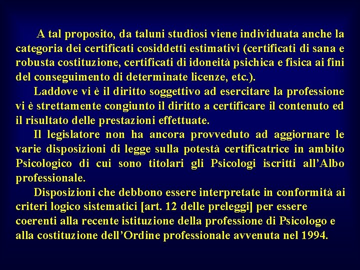  A tal proposito, da taluni studiosi viene individuata anche la categoria dei certificati
