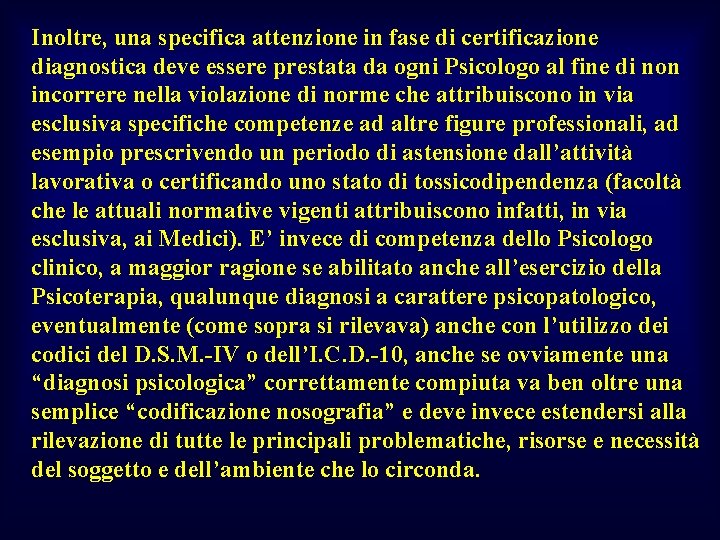 Inoltre, una specifica attenzione in fase di certificazione diagnostica deve essere prestata da ogni