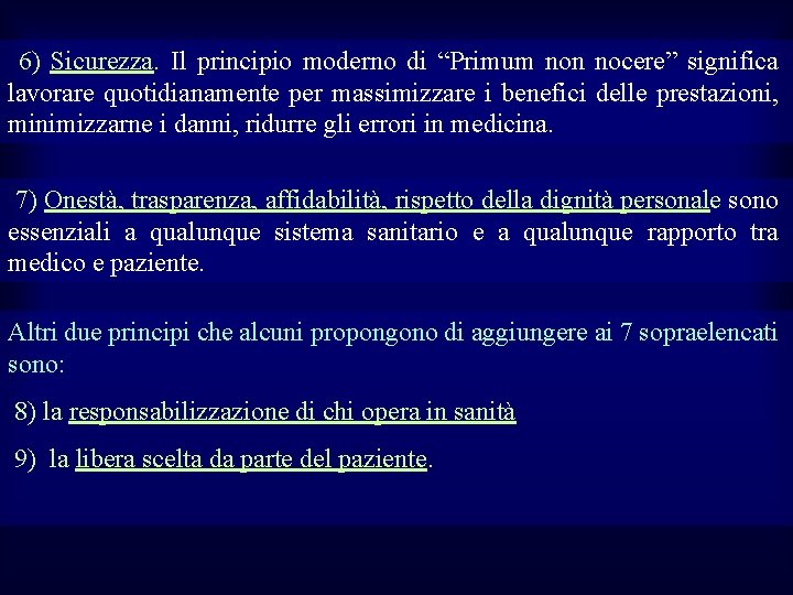  6) Sicurezza. Il principio moderno di “Primum non nocere” significa lavorare quotidianamente per