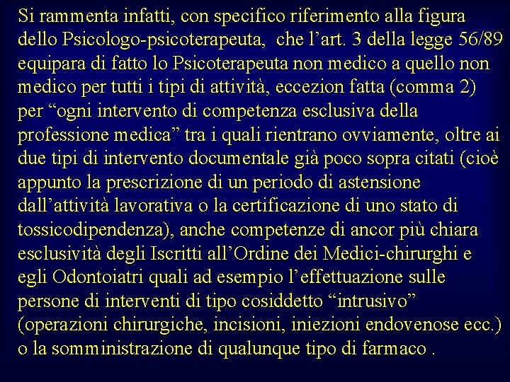Si rammenta infatti, con specifico riferimento alla figura dello Psicologo-psicoterapeuta, che l’art. 3 della