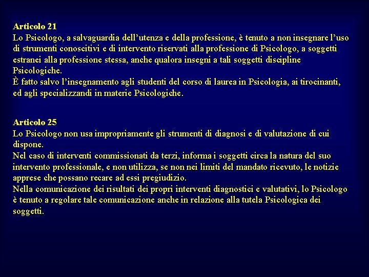 Articolo 21 Lo Psicologo, a salvaguardia dell’utenza e della professione, è tenuto a non