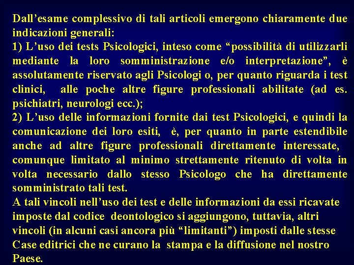 Dall’esame complessivo di tali articoli emergono chiaramente due indicazioni generali: 1) L’uso dei tests