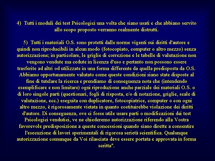 4) Tutti i moduli dei test Psicologici una volta che siano usati e che