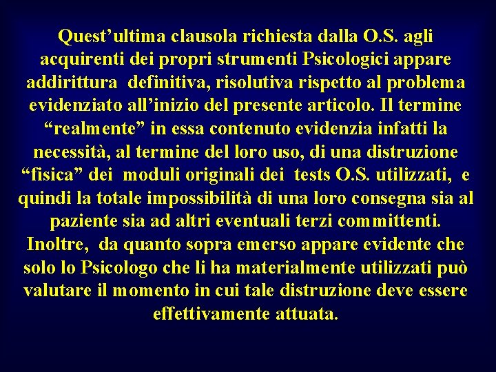 Quest’ultima clausola richiesta dalla O. S. agli acquirenti dei propri strumenti Psicologici appare addirittura