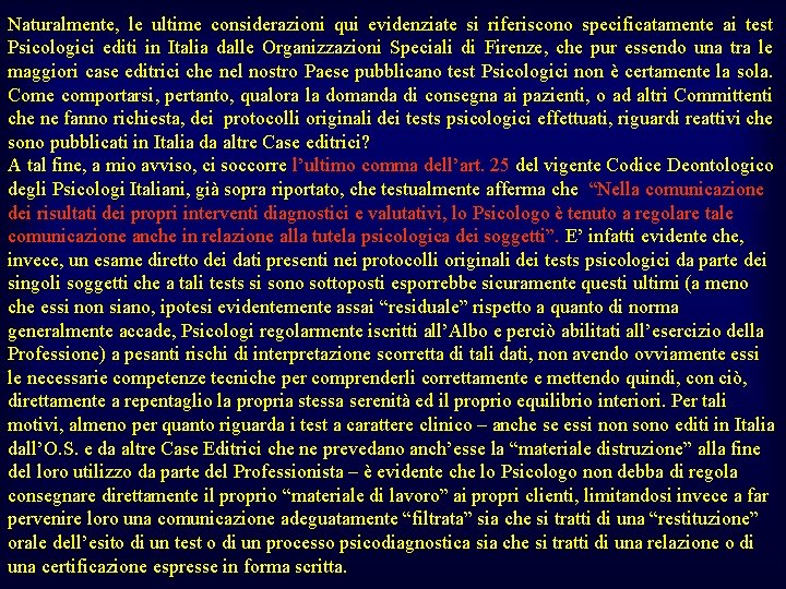 Naturalmente, le ultime considerazioni qui evidenziate si riferiscono specificatamente ai test Psicologici editi in