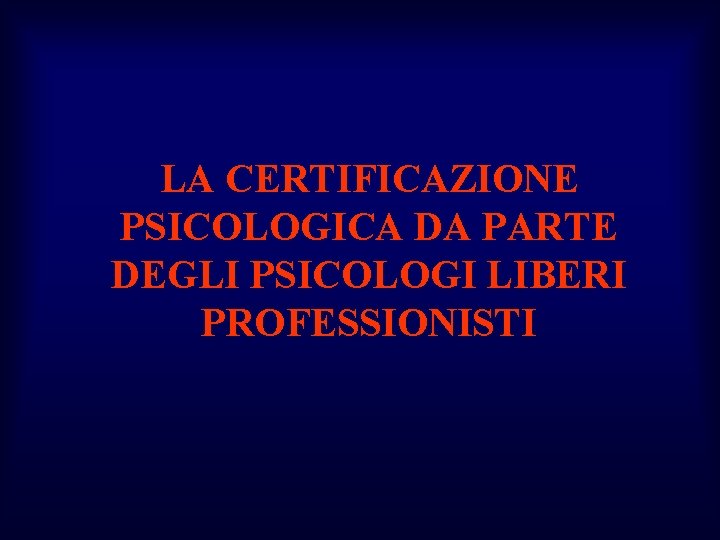 LA CERTIFICAZIONE PSICOLOGICA DA PARTE DEGLI PSICOLOGI LIBERI PROFESSIONISTI 