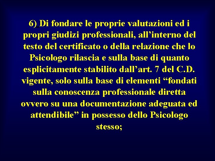 6) Di fondare le proprie valutazioni ed i propri giudizi professionali, all’interno del testo