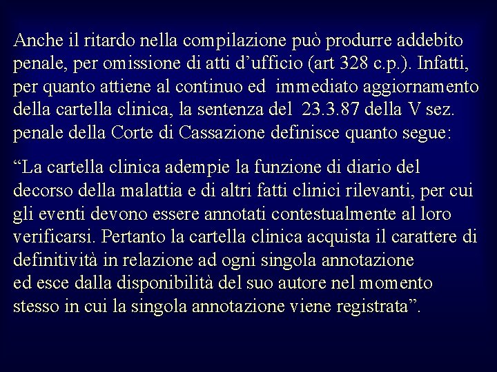 Anche il ritardo nella compilazione può produrre addebito penale, per omissione di atti d’ufficio