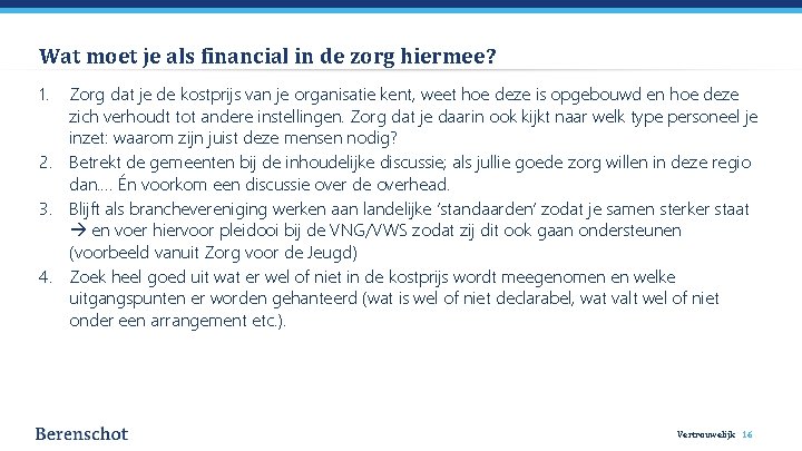 Wat moet je als financial in de zorg hiermee? 1. Zorg dat je de