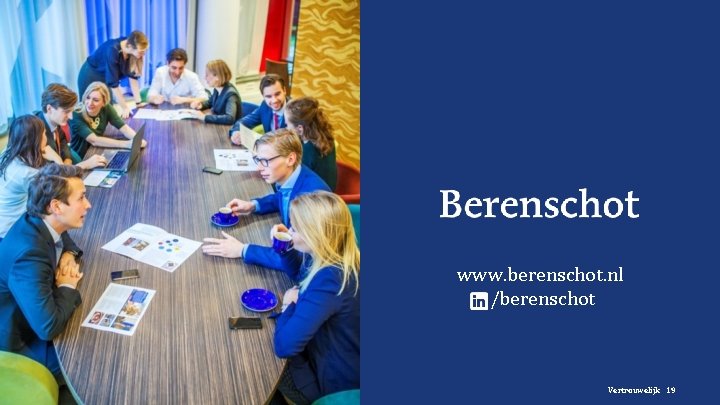 www. berenschot. nl /berenschot Vertrouwelijk 19 www. berenschot. nl /berenschot Vertrouwelijk 19