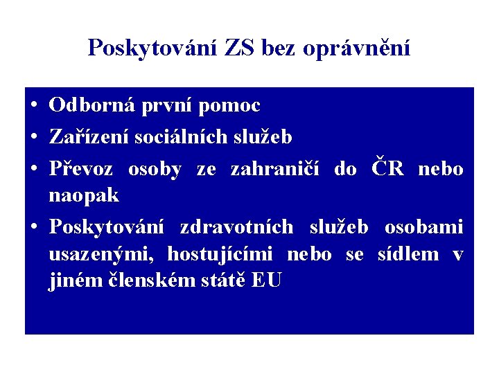 Poskytování ZS bez oprávnění • Odborná první pomoc • Zařízení sociálních služeb • Převoz