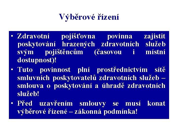 Výběrové řízení • Zdravotní pojišťovna povinna zajistit poskytování hrazených zdravotních služeb svým pojištěncům (časovou