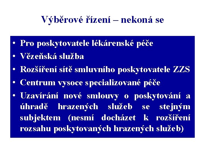 Výběrové řízení – nekoná se • • • Pro poskytovatele lékárenské péče Vězeňská služba