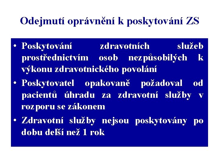 Odejmutí oprávnění k poskytování ZS • Poskytování zdravotních služeb prostřednictvím osob nezpůsobilých k výkonu